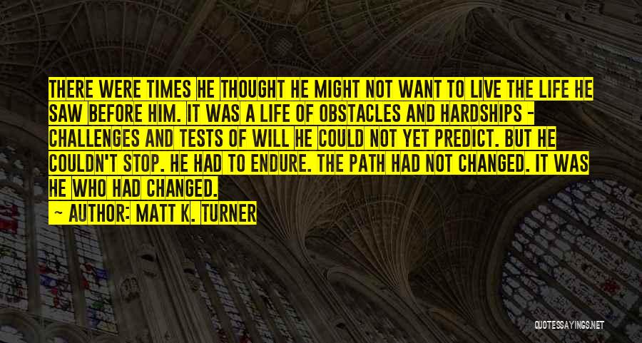 Challenges And Hardships Quotes By Matt K. Turner