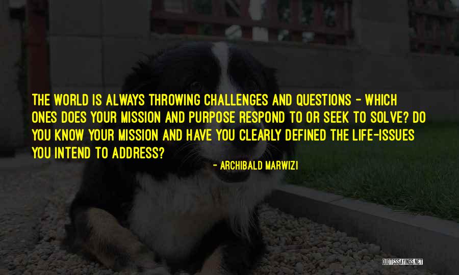 Challenges And Leadership Quotes By Archibald Marwizi