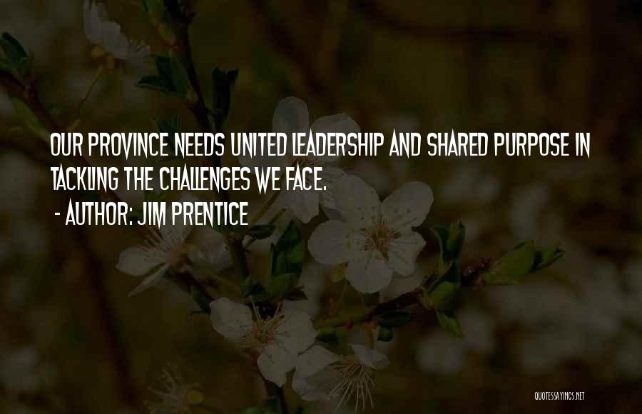 Challenges And Leadership Quotes By Jim Prentice