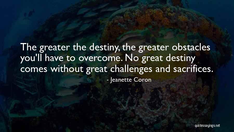 Challenges And Overcoming Quotes By Jeanette Coron