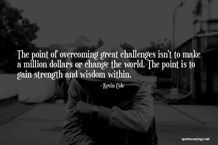 Challenges And Overcoming Quotes By Kevin Cole