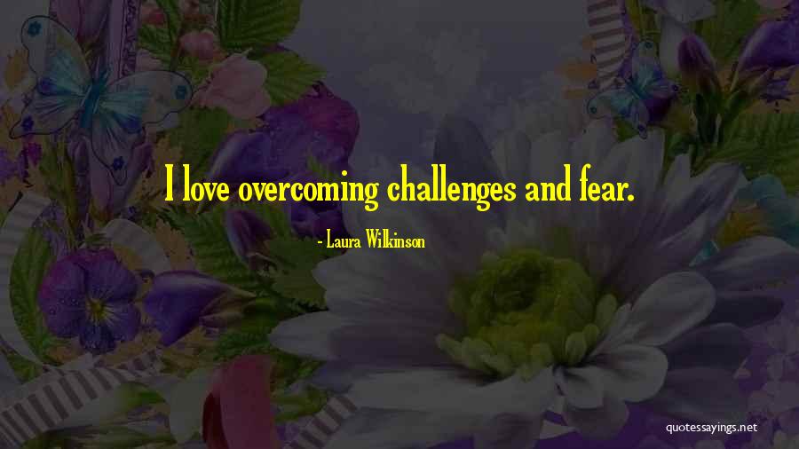 Challenges And Overcoming Quotes By Laura Wilkinson