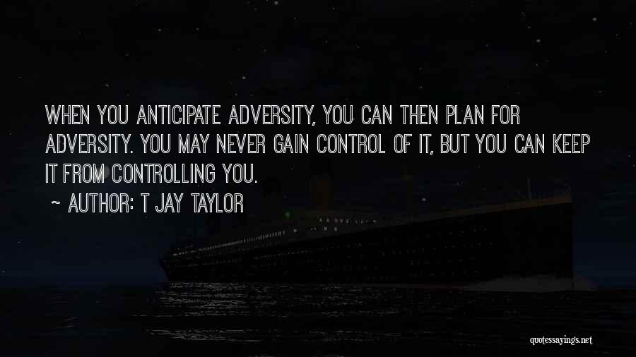 Challenges And Overcoming Them Quotes By T Jay Taylor