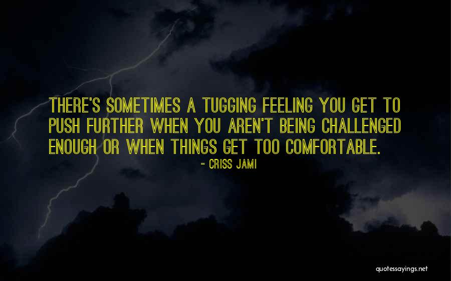 Challenges And Perseverance Quotes By Criss Jami Challenges And Perseverance Quotes By Criss Jami