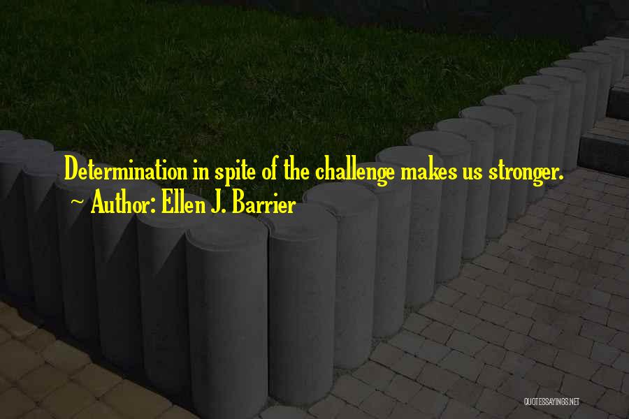 Challenges And Perseverance Quotes By Ellen J. Barrier