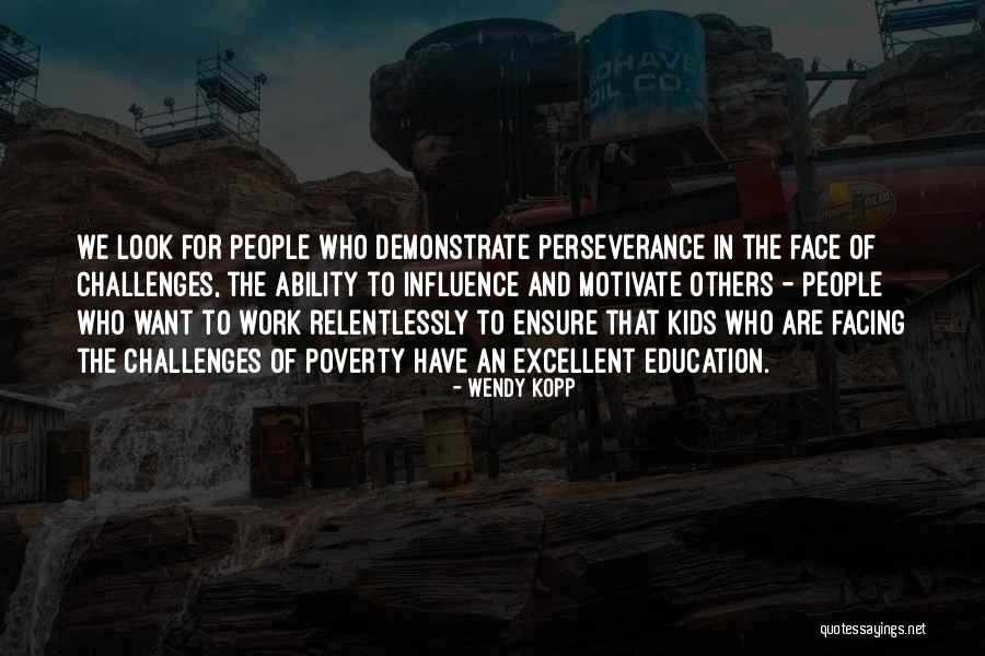 Challenges And Perseverance Quotes By Wendy Kopp Challenges And Perseverance Quotes By Wendy Kopp