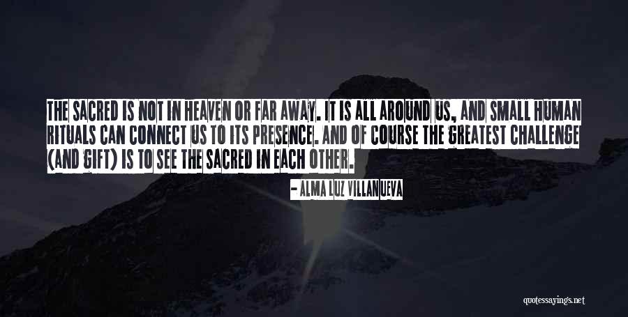 Challenges And Presence Quotes By Alma Luz Villanueva Challenges And Presence Quotes By Alma Luz Villanueva
