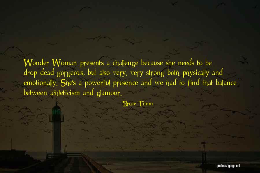 Challenges And Presence Quotes By Bruce Timm Challenges And Presence Quotes By Bruce Timm
