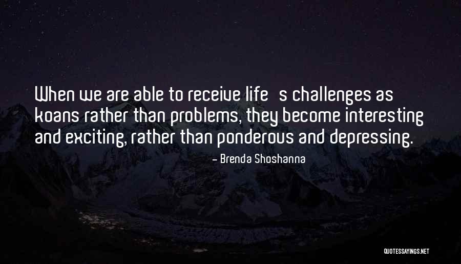 Challenges And Problems Quotes By Brenda Shoshanna