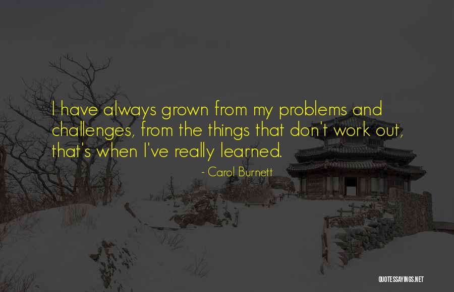 Challenges And Problems Quotes By Carol Burnett