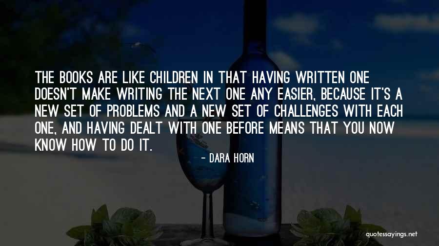 Challenges And Problems Quotes By Dara Horn