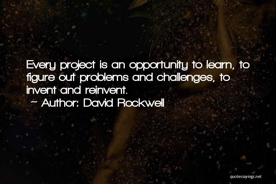 Challenges And Problems Quotes By David Rockwell