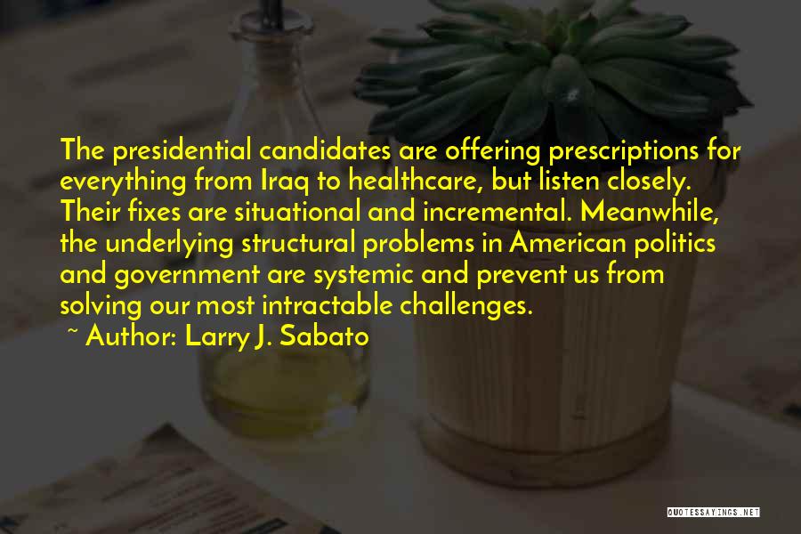 Challenges And Problems Quotes By Larry J. Sabato