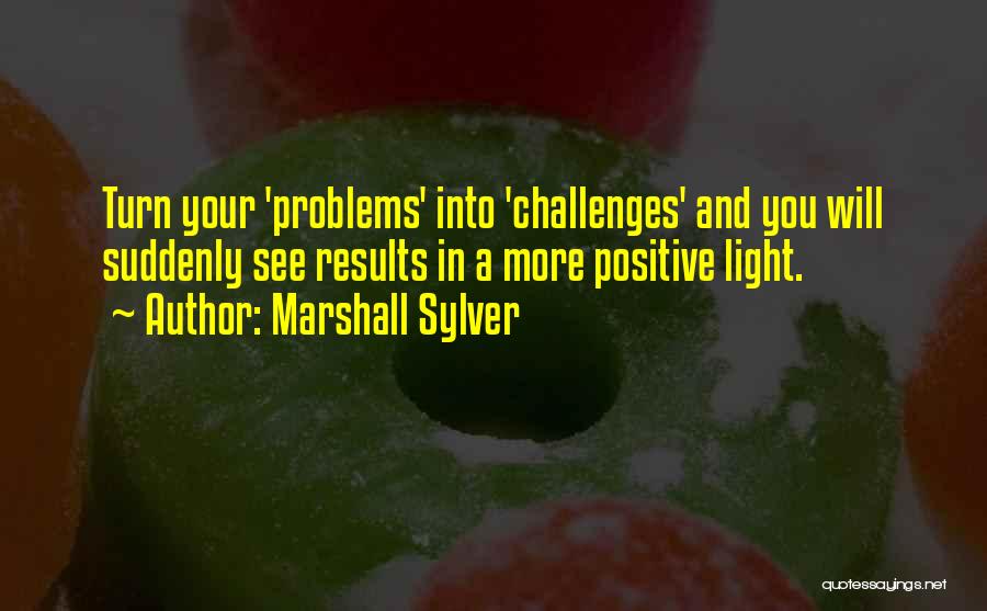 Challenges And Problems Quotes By Marshall Sylver