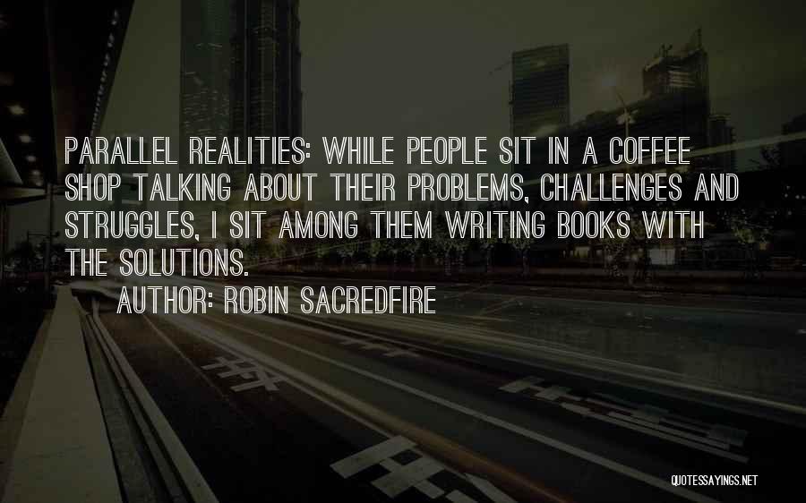 Challenges And Problems Quotes By Robin Sacredfire