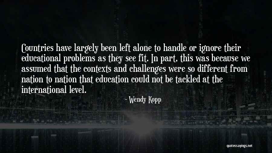 Challenges And Problems Quotes By Wendy Kopp