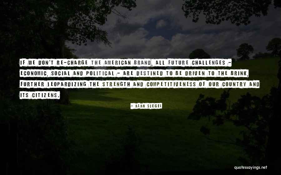 Challenges And Strength Quotes By Alan Siegel Challenges And Strength Quotes By Alan Siegel