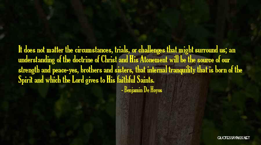 Challenges And Strength Quotes By Benjamin De Hoyos