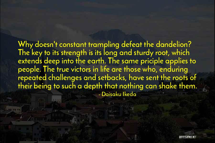Challenges And Strength Quotes By Daisaku Ikeda Challenges And Strength Quotes By Daisaku Ikeda
