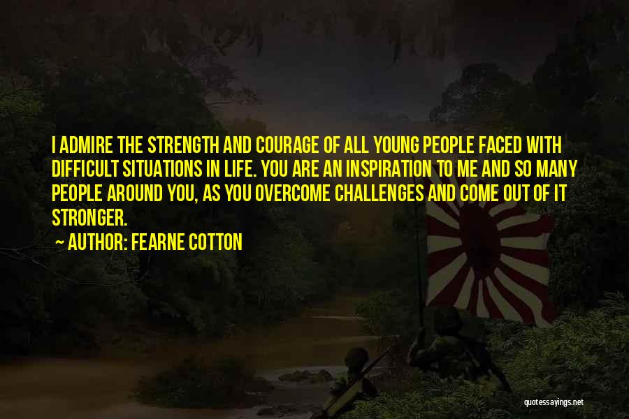 Challenges And Strength Quotes By Fearne Cotton