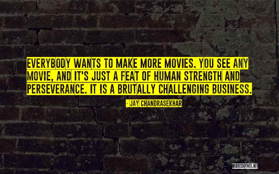 Challenges And Strength Quotes By Jay Chandrasekhar Challenges And Strength Quotes By Jay Chandrasekhar