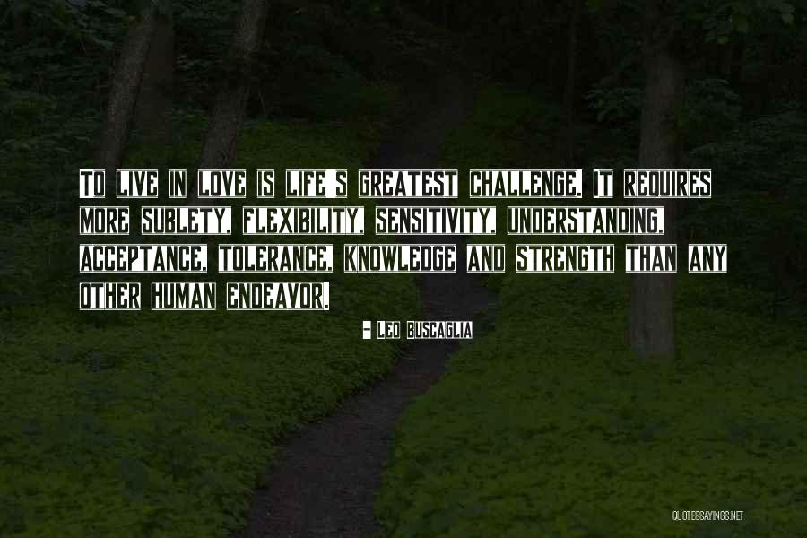 Challenges And Strength Quotes By Leo Buscaglia Challenges And Strength Quotes By Leo Buscaglia