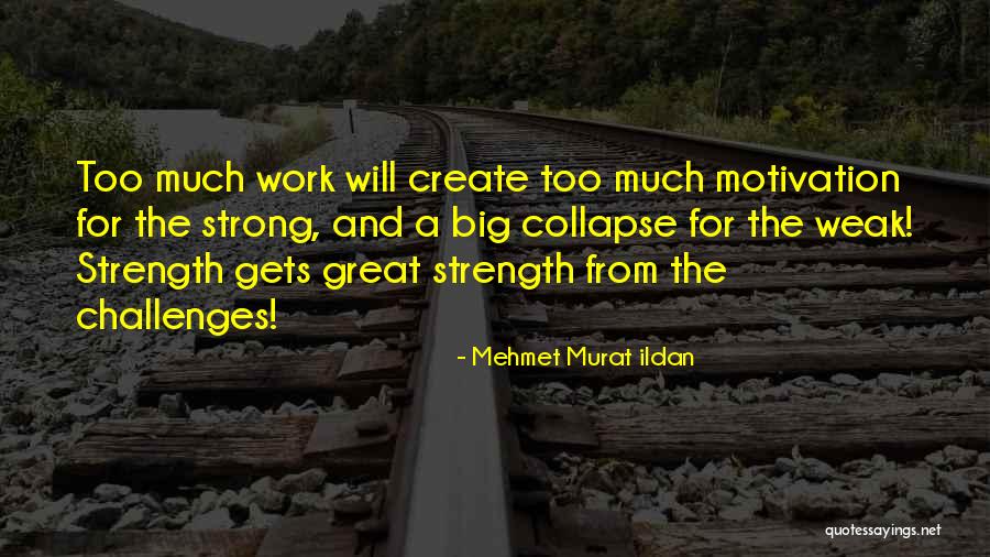 Challenges And Strength Quotes By Mehmet Murat Ildan