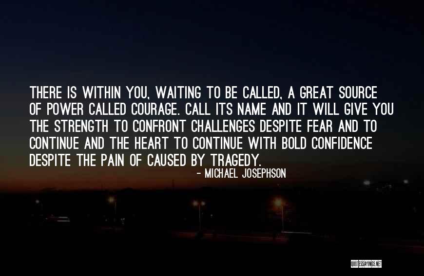 Challenges And Strength Quotes By Michael Josephson Challenges And Strength Quotes By Michael Josephson