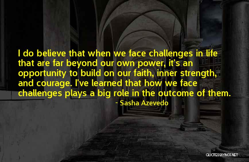 Challenges And Strength Quotes By Sasha Azevedo