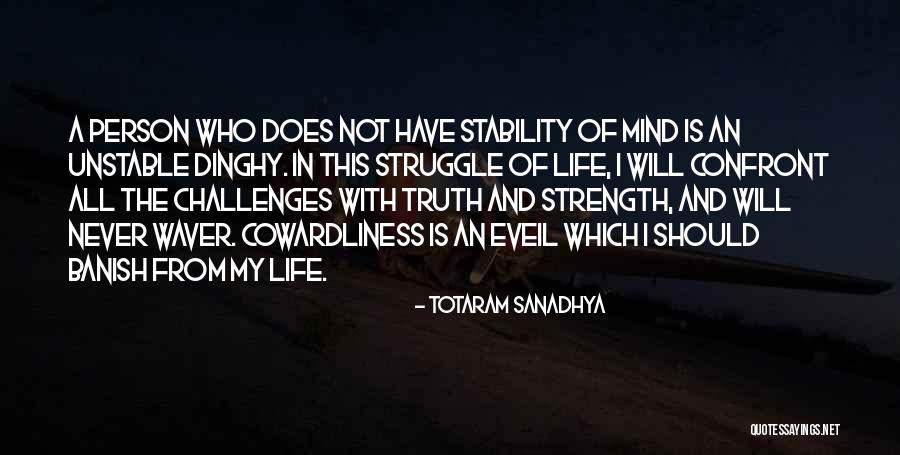 Challenges And Strength Quotes By Totaram Sanadhya