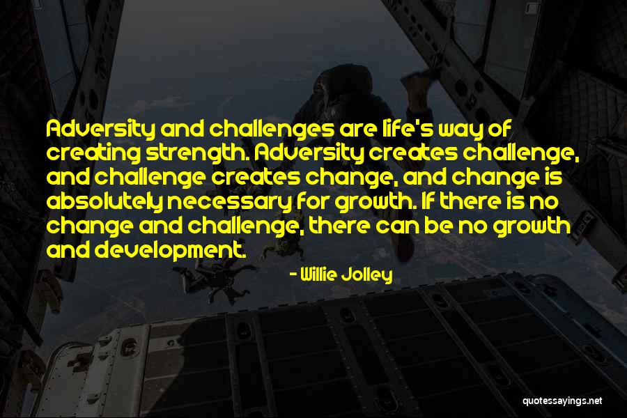 Challenges And Strength Quotes By Willie Jolley