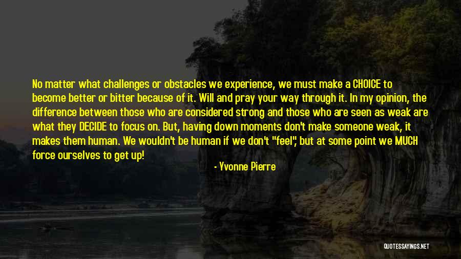 Challenges And Strength Quotes By Yvonne Pierre