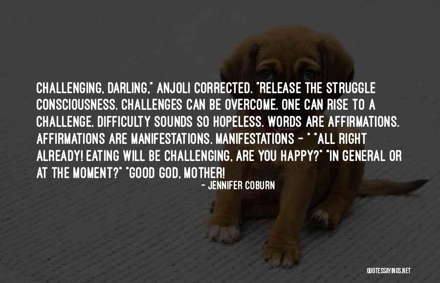 Challenges Are Good Quotes By Jennifer Coburn Challenges Are Good Quotes By Jennifer Coburn
