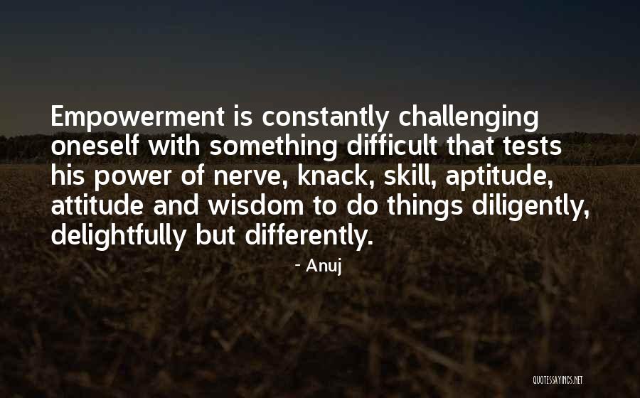 Challenges Attitude Quotes By Anuj Challenges Attitude Quotes By Anuj