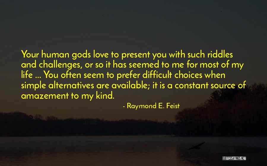 Challenges Attitude Quotes By Raymond E. Feist Challenges Attitude Quotes By Raymond E. Feist