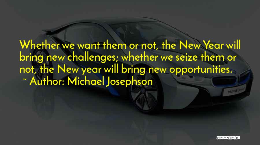 Challenges Bring Opportunities Quotes By Michael Josephson