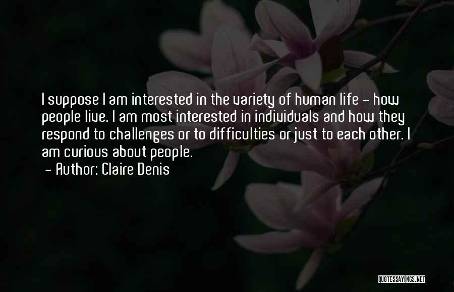 Challenges In Life Quotes By Claire Denis