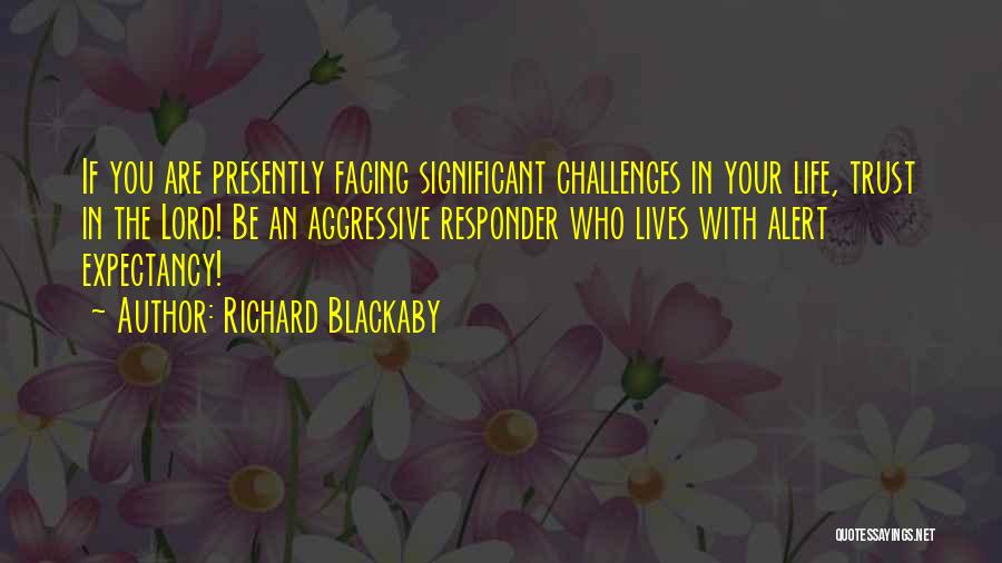 Challenges In Life Quotes By Richard Blackaby