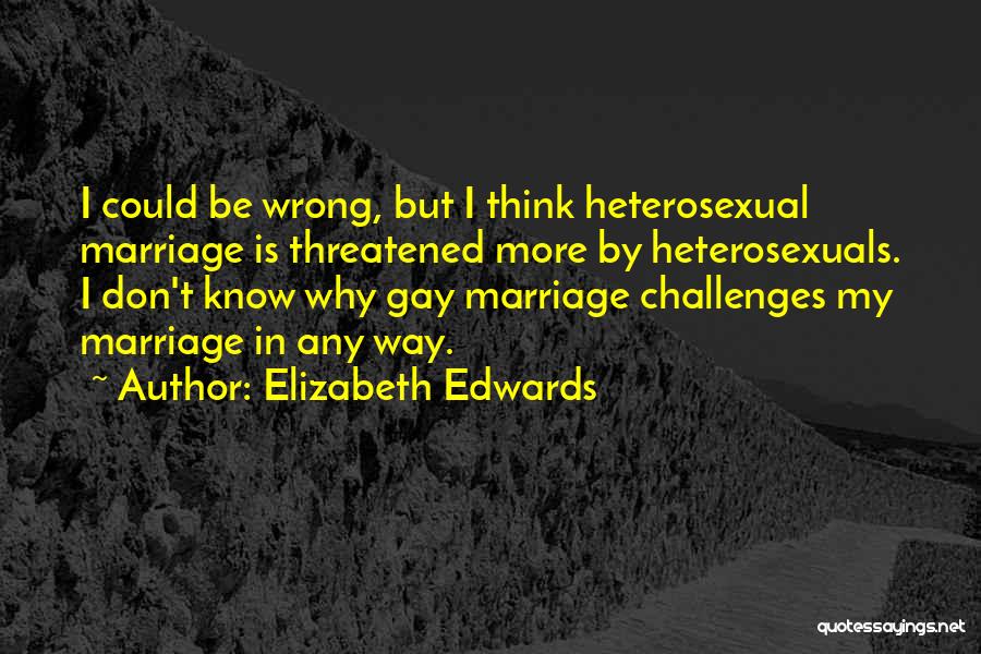 Challenges In Marriage Quotes By Elizabeth Edwards