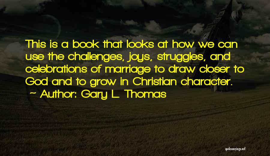 Challenges In Marriage Quotes By Gary L. Thomas