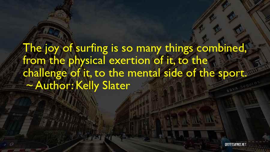 Challenges In Sports Quotes By Kelly Slater