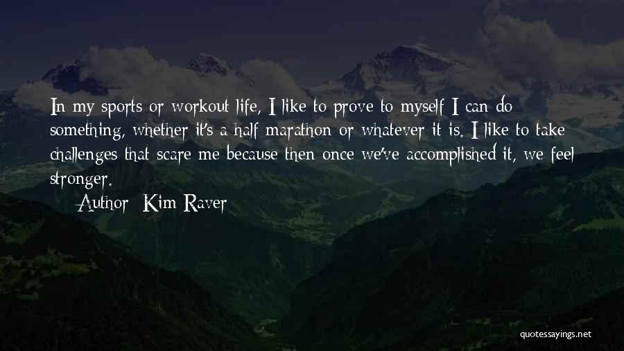 Challenges In Sports Quotes By Kim Raver