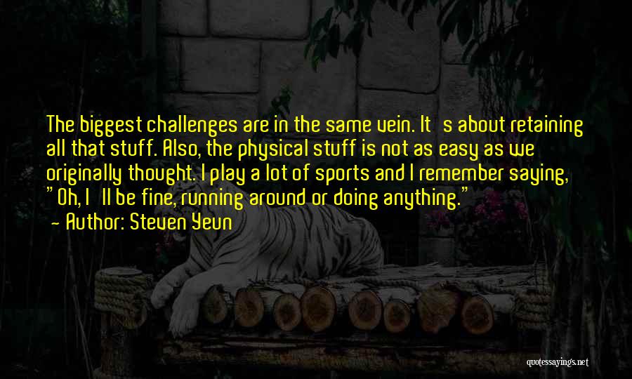 Challenges In Sports Quotes By Steven Yeun