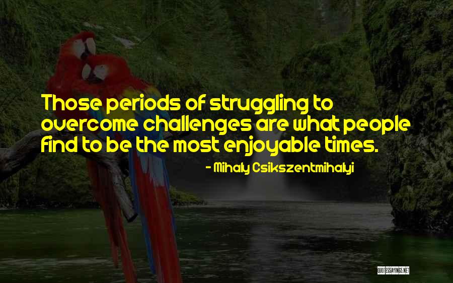 Challenges In Teaching Quotes By Mihaly Csikszentmihalyi Challenges In Teaching Quotes By Mihaly Csikszentmihalyi