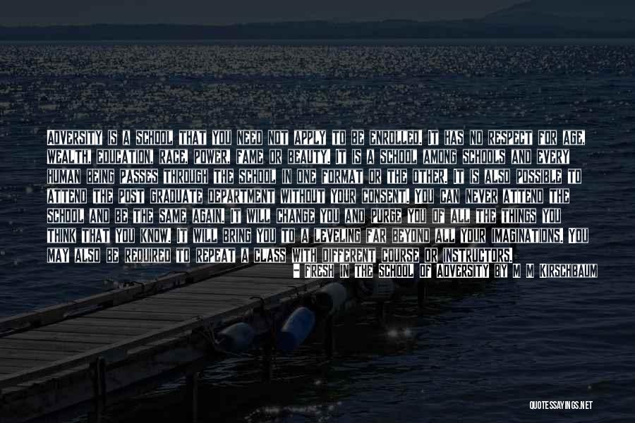 Challenges In Your Life Quotes By FRESH IN THE SCHOOL OF ADVERSITY By M M Kirschbaum Challenges In Your Life Quotes By FRESH IN THE SCHOOL OF ADVERSITY By M M Kirschbaum