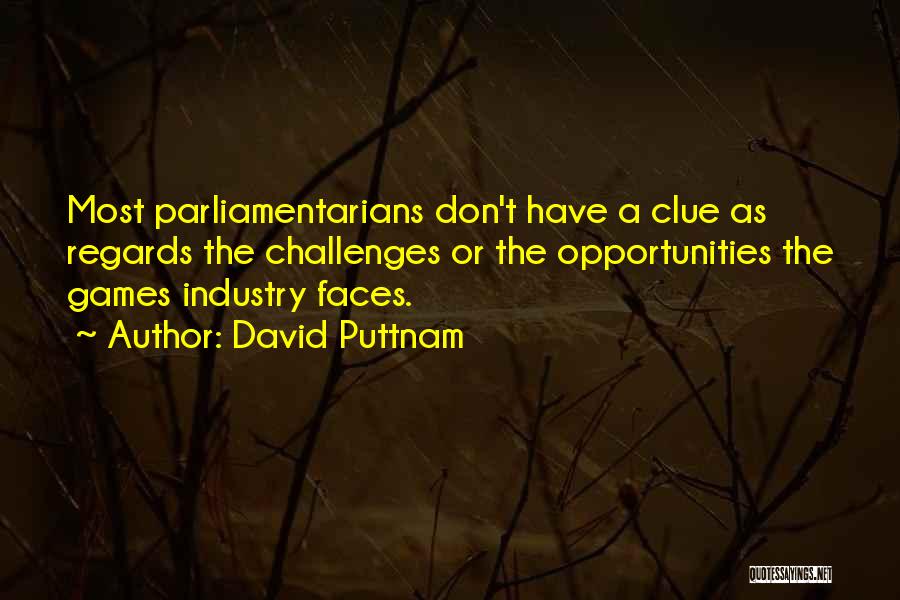 Challenges Into Opportunities Quotes By David Puttnam