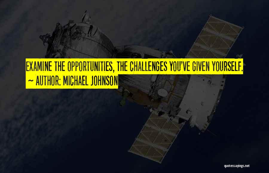 Challenges Into Opportunities Quotes By Michael Johnson