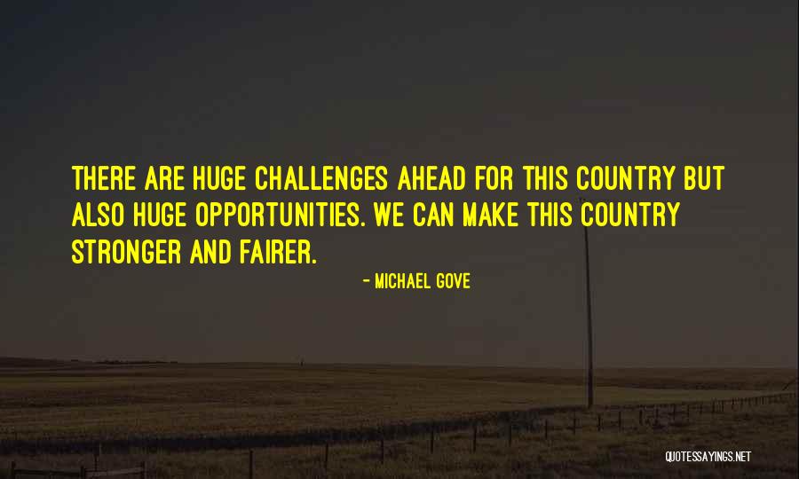 Challenges Make Us Stronger Quotes By Michael Gove Challenges Make Us Stronger Quotes By Michael Gove