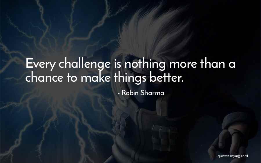 Challenges Make You Better Quotes By Robin Sharma
