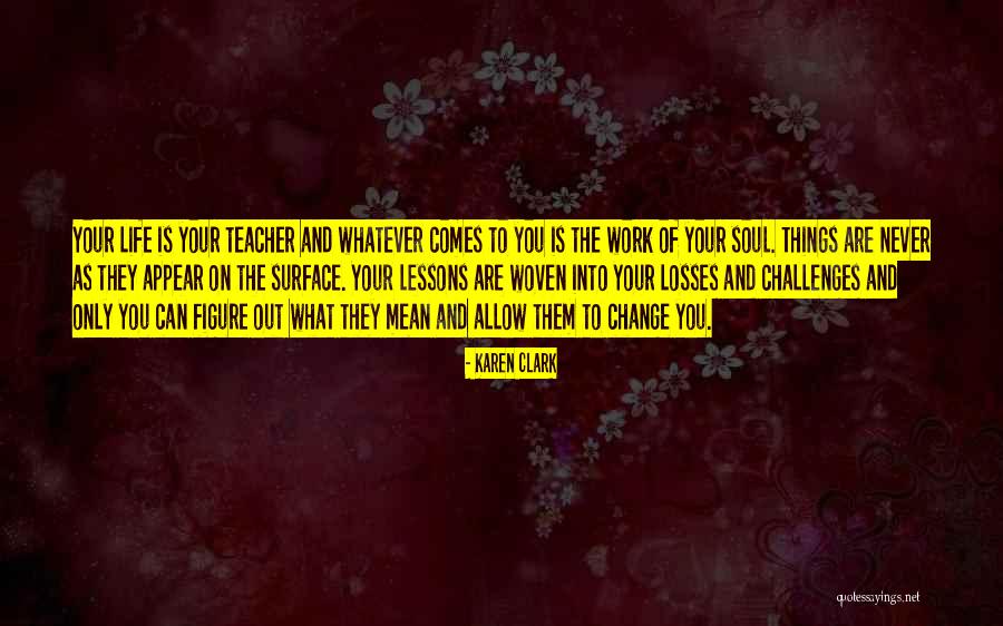 Challenges Of Change Quotes By Karen Clark Challenges Of Change Quotes By Karen Clark